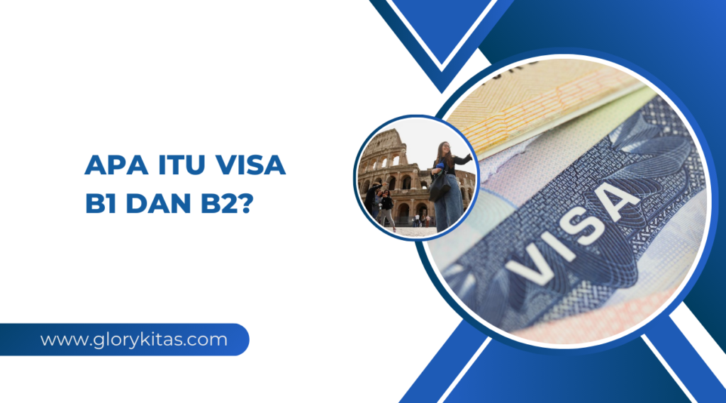 Apa Itu Visa B1 dan B2