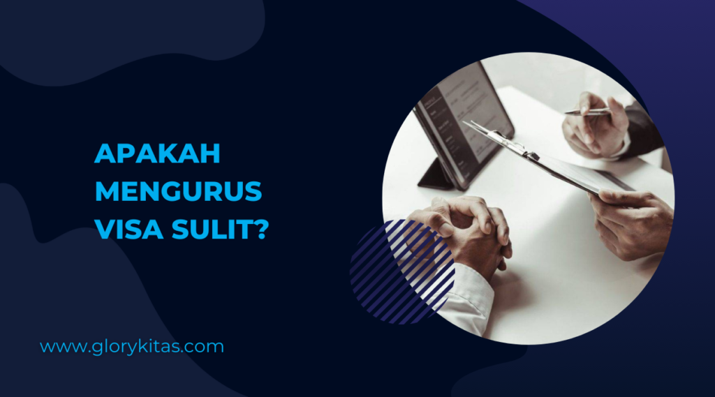 Apakah Mengurus Visa Sulit