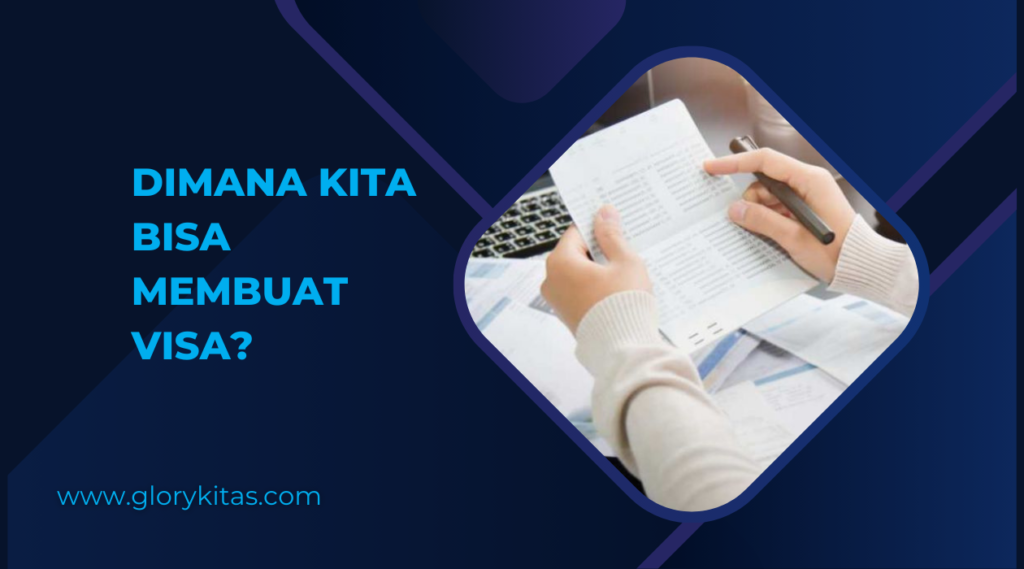 Dimana Kita Bisa Membuat Visa