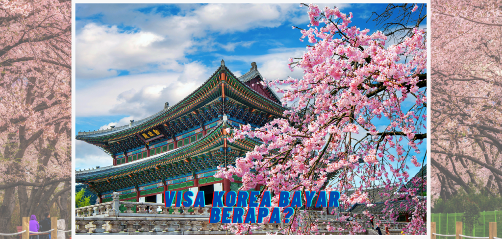 Visa Korea Bayar Berapa?
